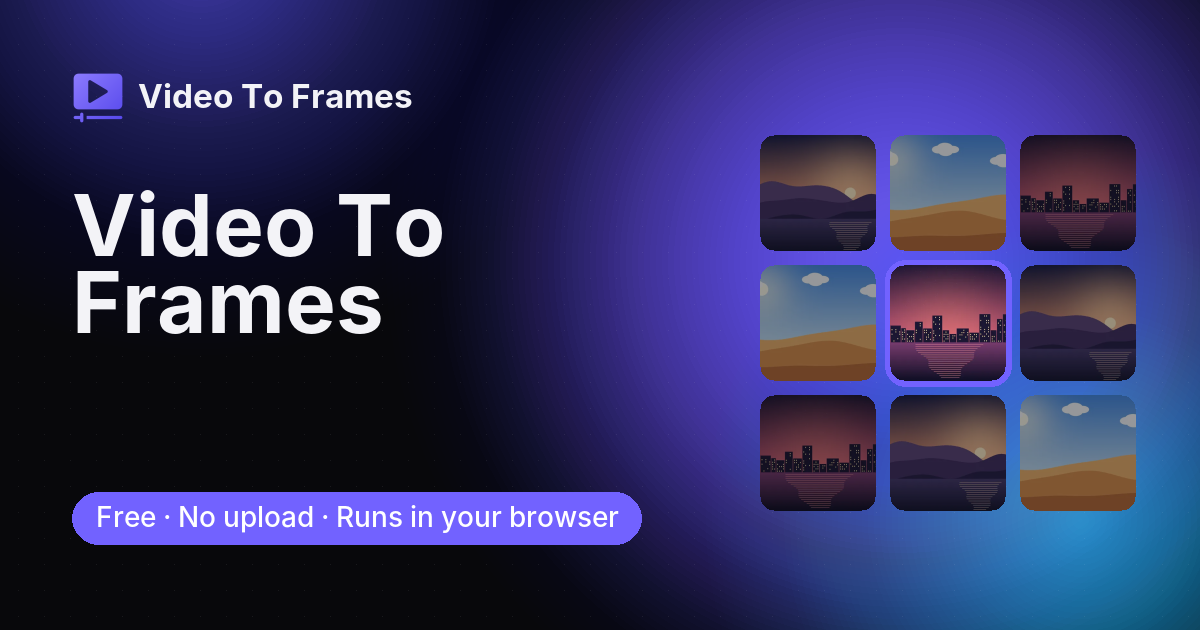 Video To Frames：浏览器里抽视频帧，不上传